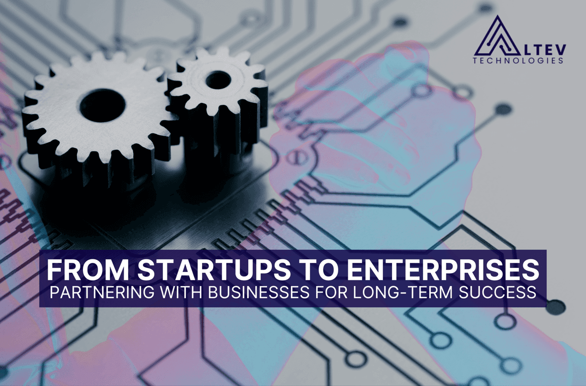 From Startups to Enterprises: Partnering with Businesses for Long-Term Success
