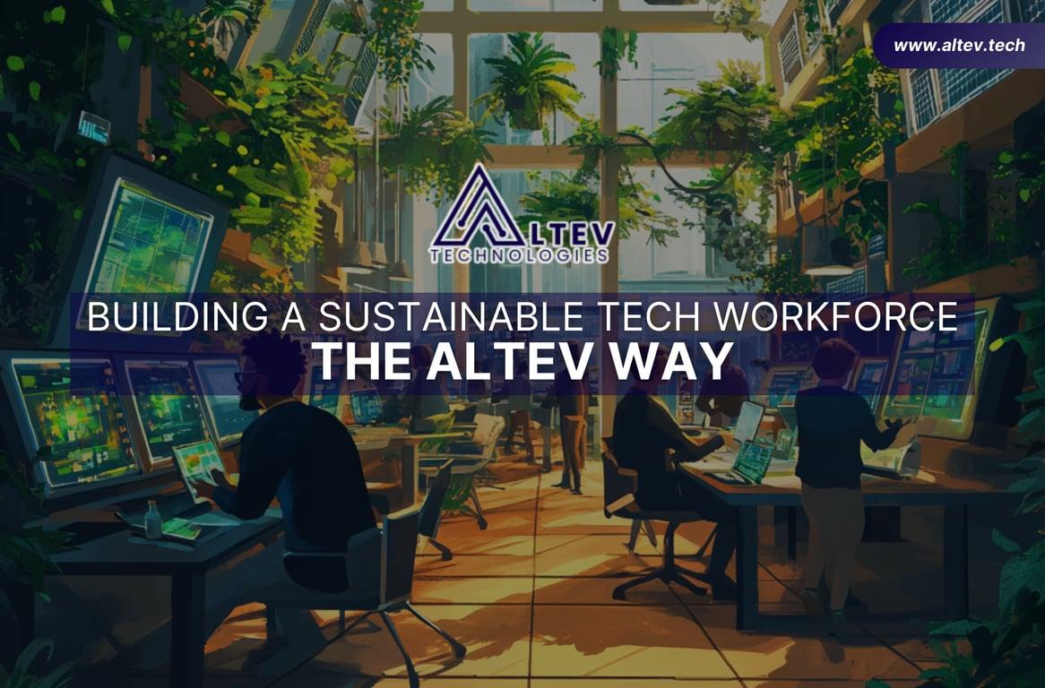 Building a Sustainable Tech Workforce: The Altev Way